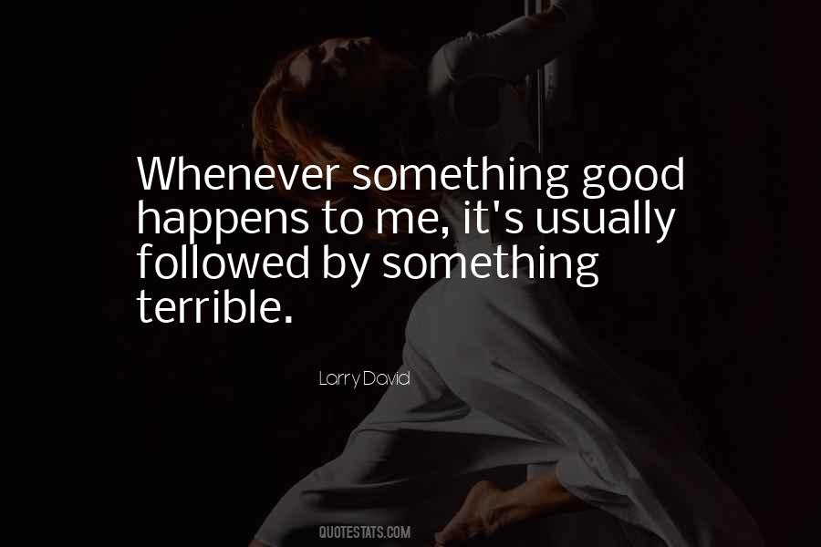 Something Good Happens Quotes #160775