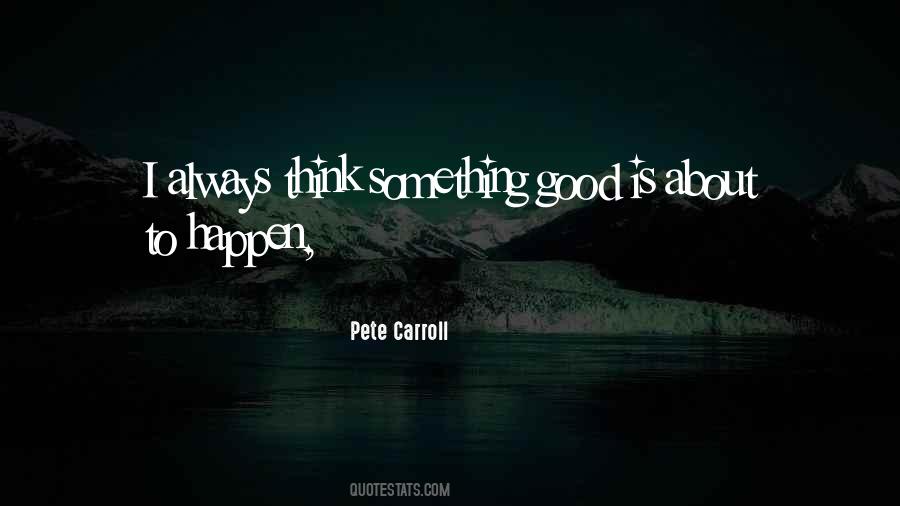 Something Good Happens Quotes #1741263