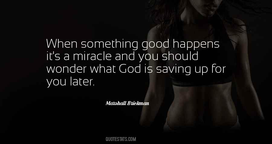 Something Good Happens Quotes #655757