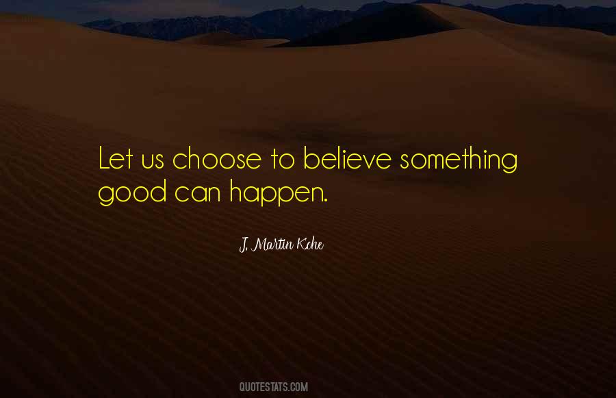 Something Good To Happen Quotes #512675