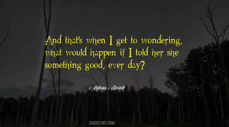 Something Good To Happen Quotes #584857