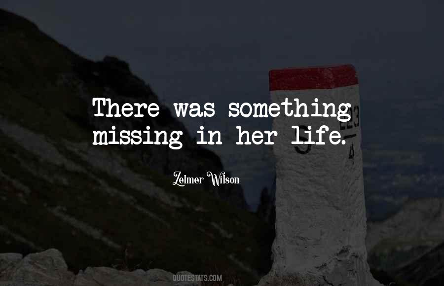 Something Missing Life Quotes #1590475