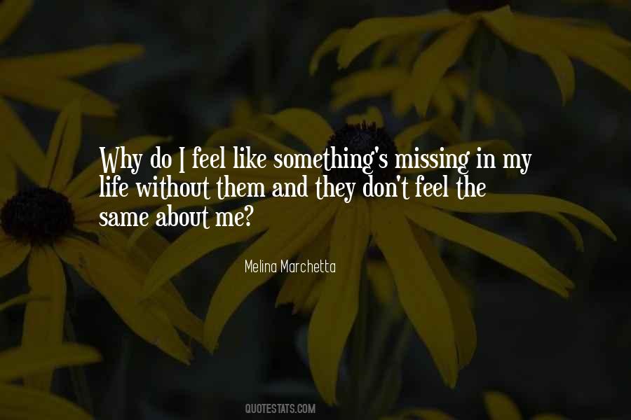 Something Missing Life Quotes #434755