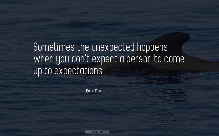 Something Unexpected Happens Quotes #517377