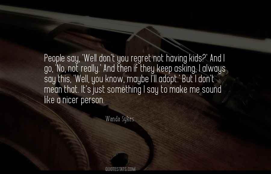 Something You Regret Quotes #1390636