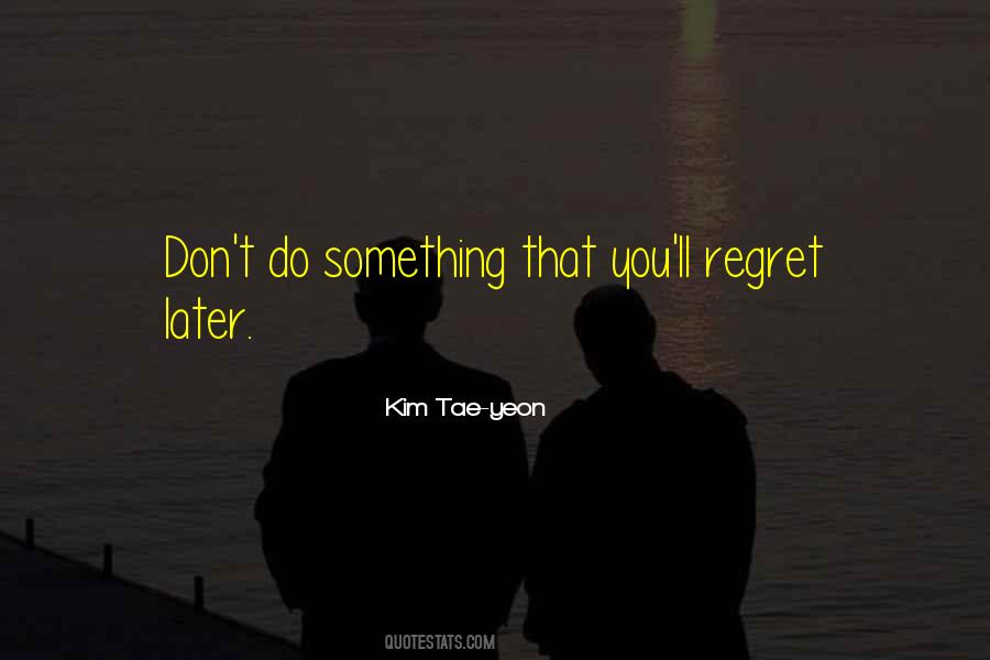 Something You Regret Quotes #181463