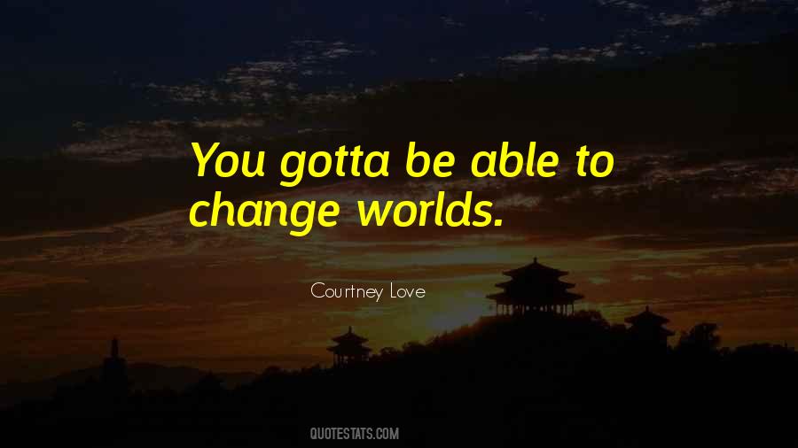 Something's Gotta Change Quotes #58079