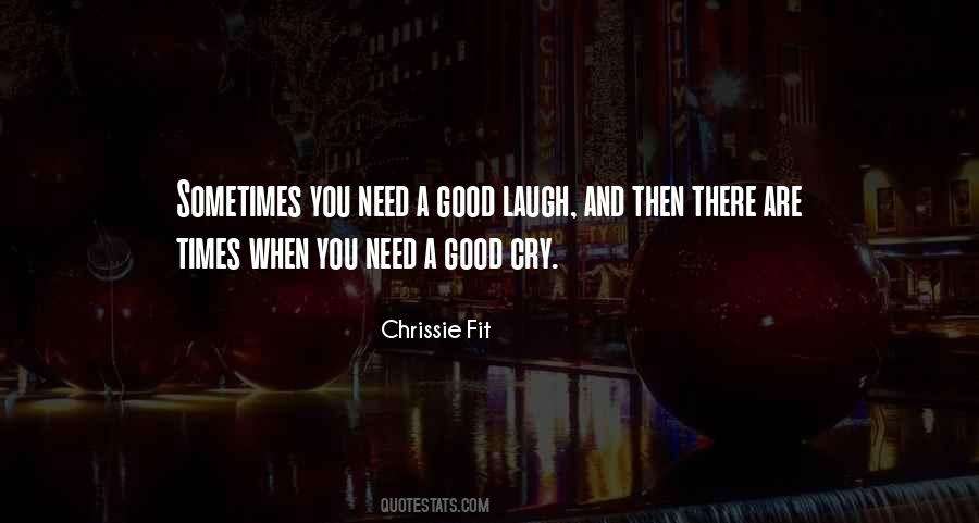 Sometimes All You Need Is A Good Laugh Quotes #199110
