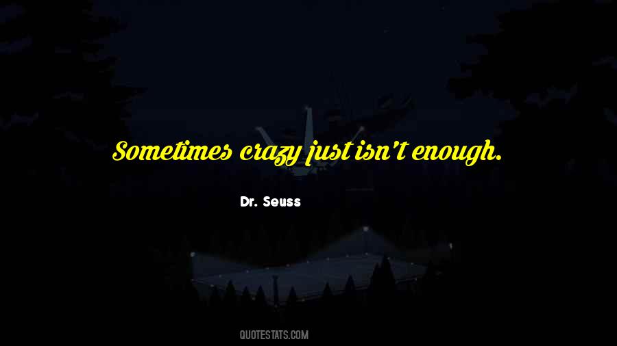 Sometimes Enough Isn't Enough Quotes #1220363