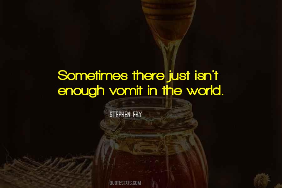 Sometimes Enough Isn't Enough Quotes #1405721