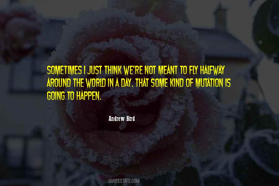 Sometimes I Just Think Quotes #1799992