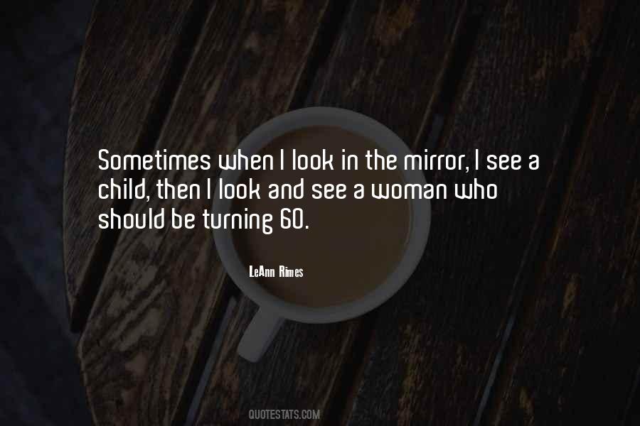 Sometimes I Look In The Mirror Quotes #1075603