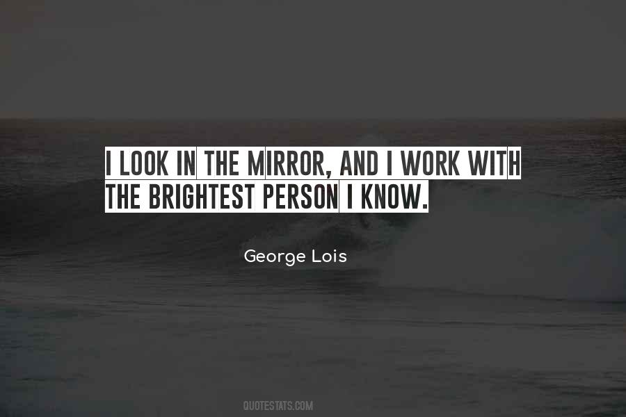 Sometimes I Look In The Mirror Quotes #76989