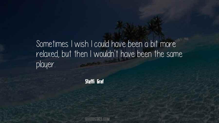 Sometimes I Wish I Could Quotes #1503727