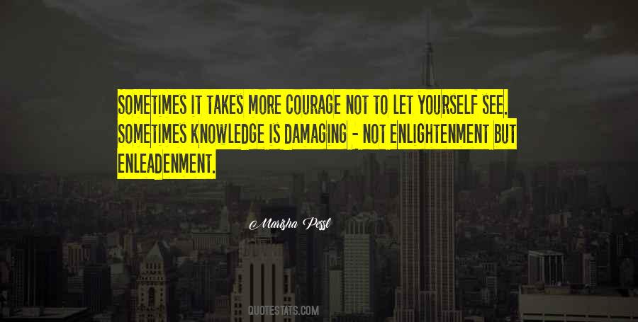 Sometimes It Takes Courage Quotes #1220438