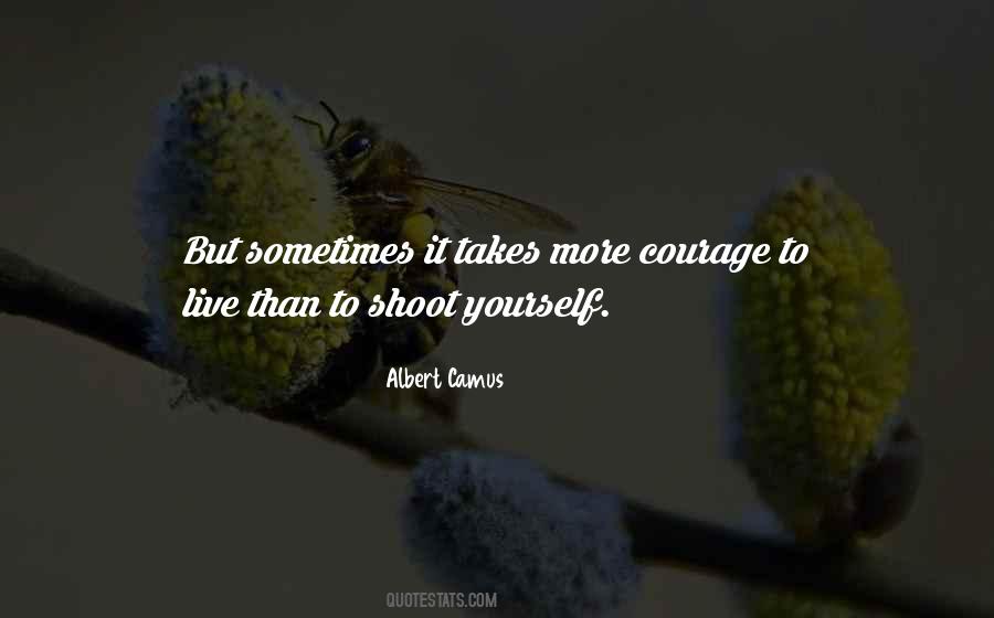 Sometimes It Takes Courage Quotes #1605133