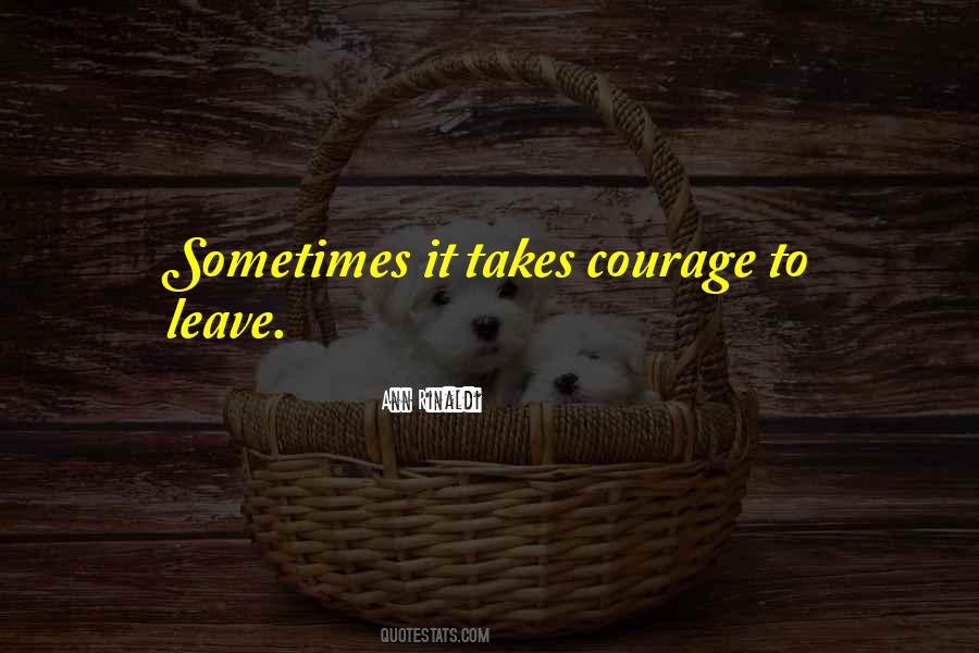 Sometimes It Takes Courage Quotes #1846338