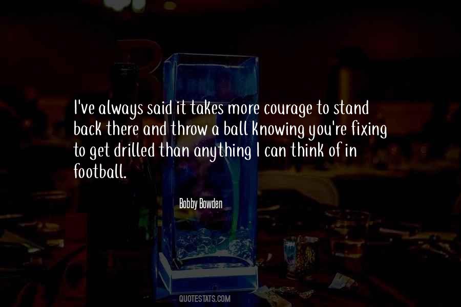 Sometimes It Takes Courage Quotes #2515