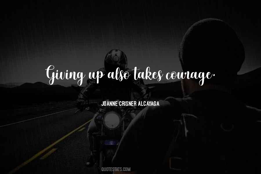 Sometimes It Takes Courage Quotes #72357