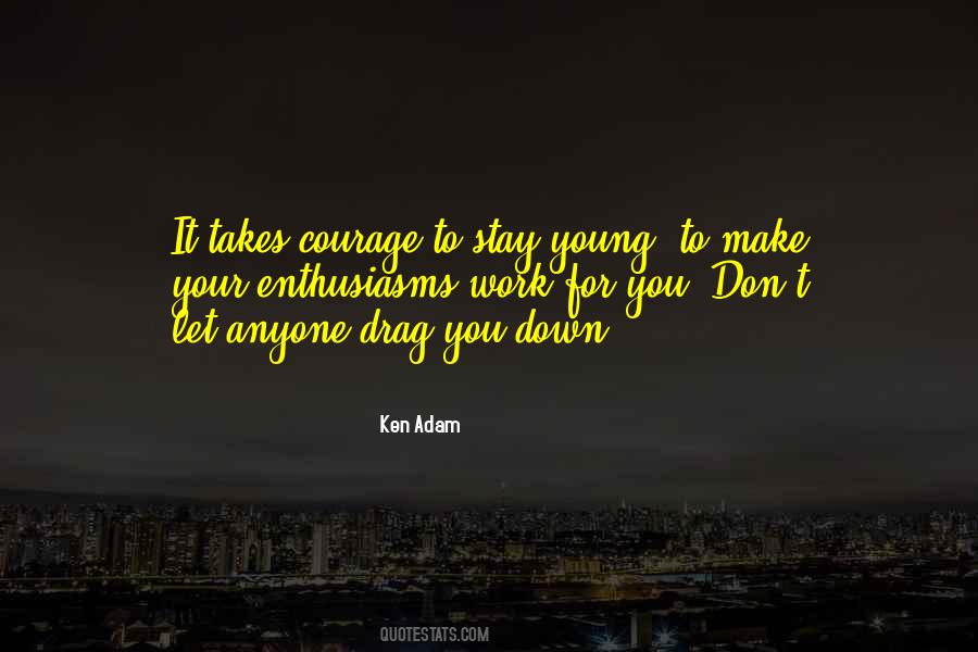 Sometimes It Takes Courage Quotes #8202