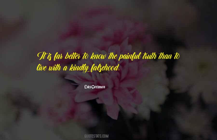 Sometimes It's Better Not To Know The Truth Quotes #1047746