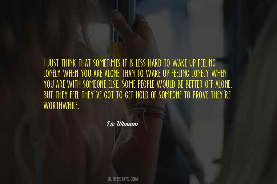 Sometimes It's Better To Be Alone Quotes #1642201
