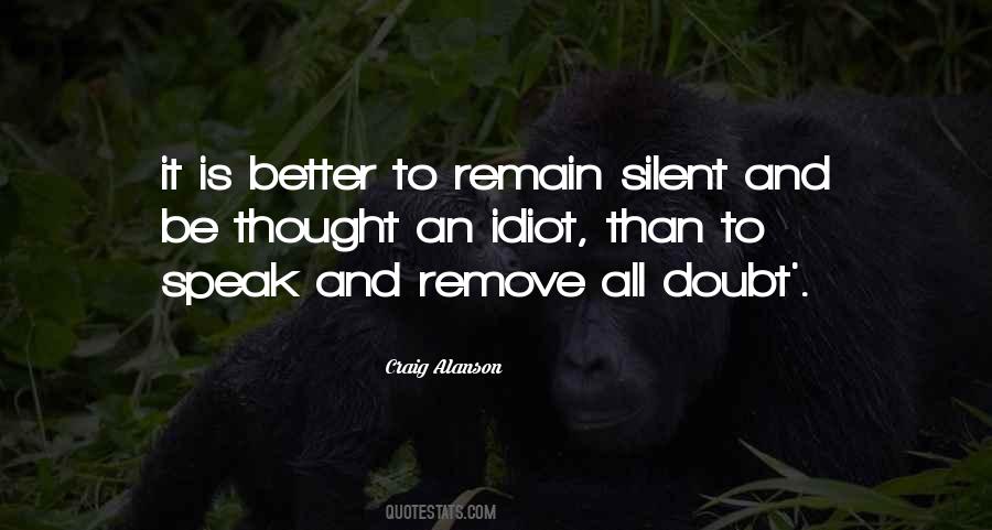 Sometimes It's Better To Be Silent Quotes #174509