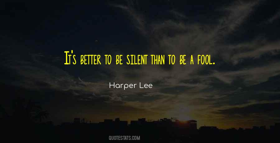 Sometimes It's Better To Be Silent Quotes #918458