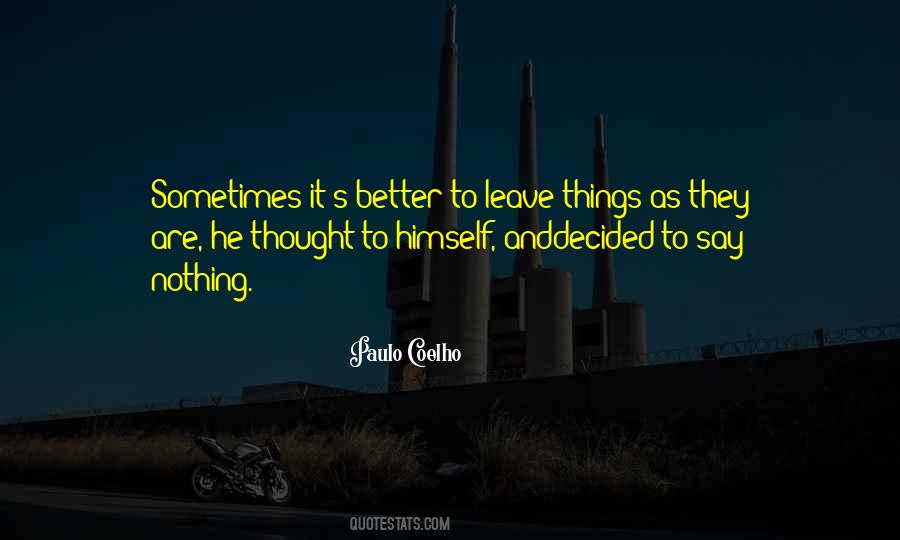 Sometimes It's Better To Say Nothing Quotes #236595