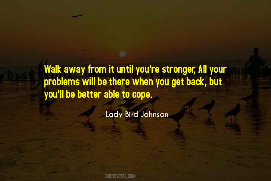 Sometimes It's Better To Walk Away Quotes #1675228