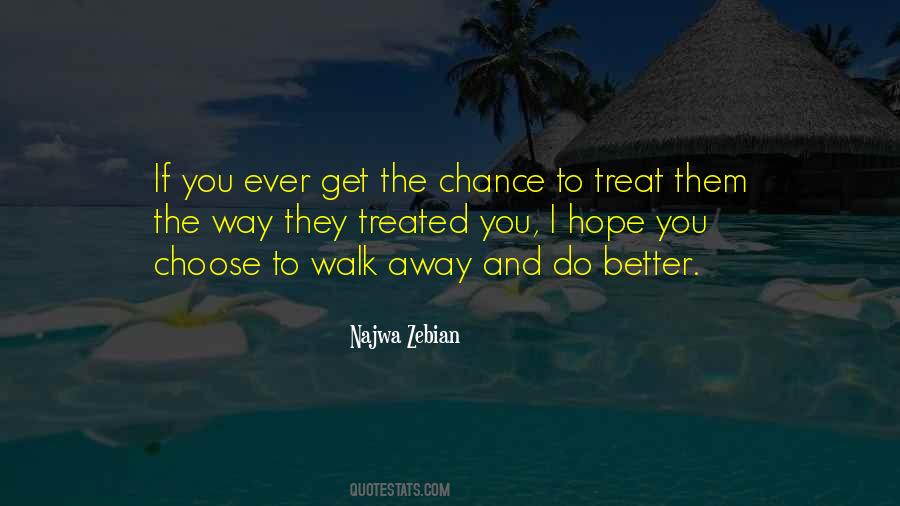 Sometimes It's Better To Walk Away Quotes #865058