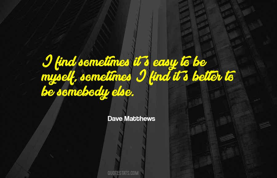 Quotes About Dave Matthews #598704