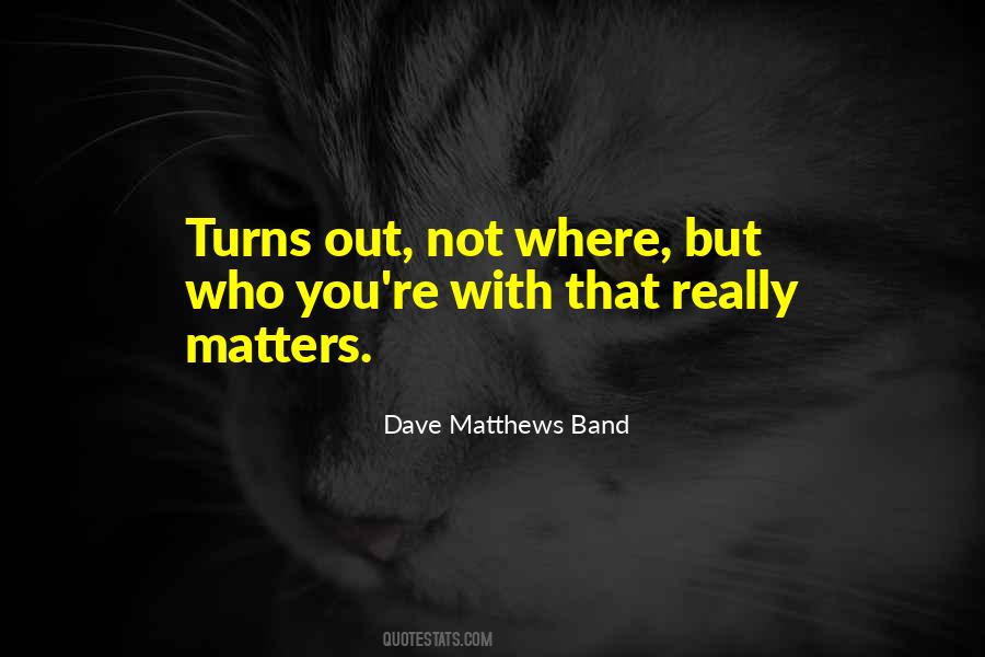 Quotes About Dave Matthews #686946