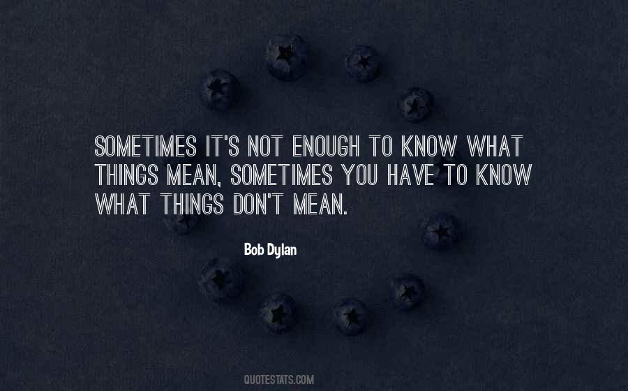 Sometimes It's Not Enough Quotes #1212352