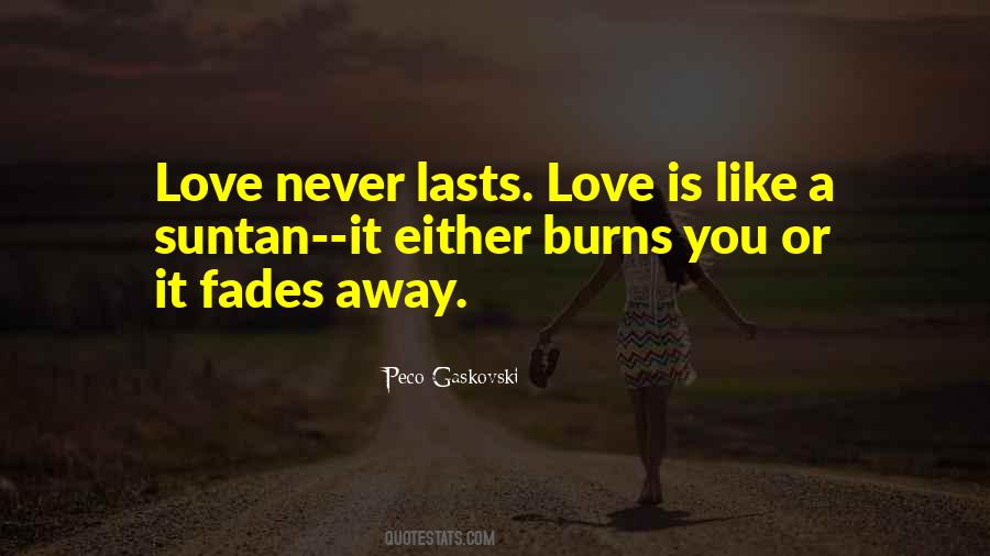 Sometimes Love Fades Quotes #319290