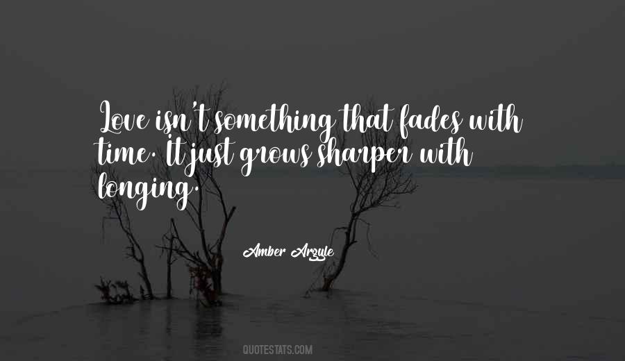 Sometimes Love Fades Quotes #365463