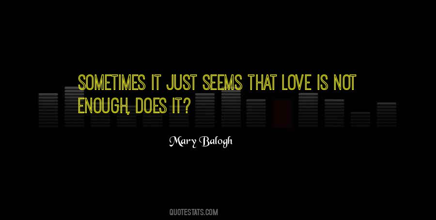 Sometimes Love Is Not Enough Quotes #23148