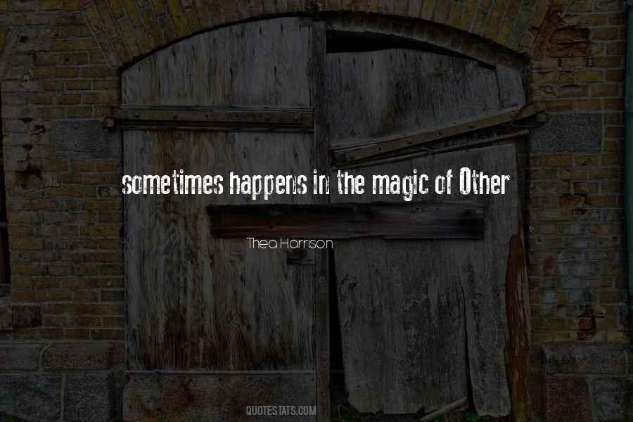 Sometimes Magic Happens Quotes #360058