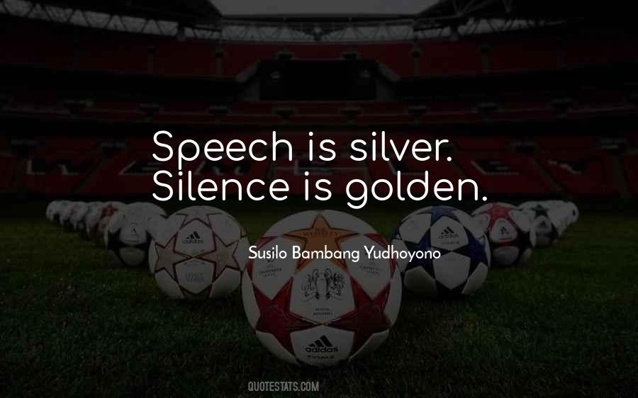 Sometimes Silence Is Golden Quotes #472578