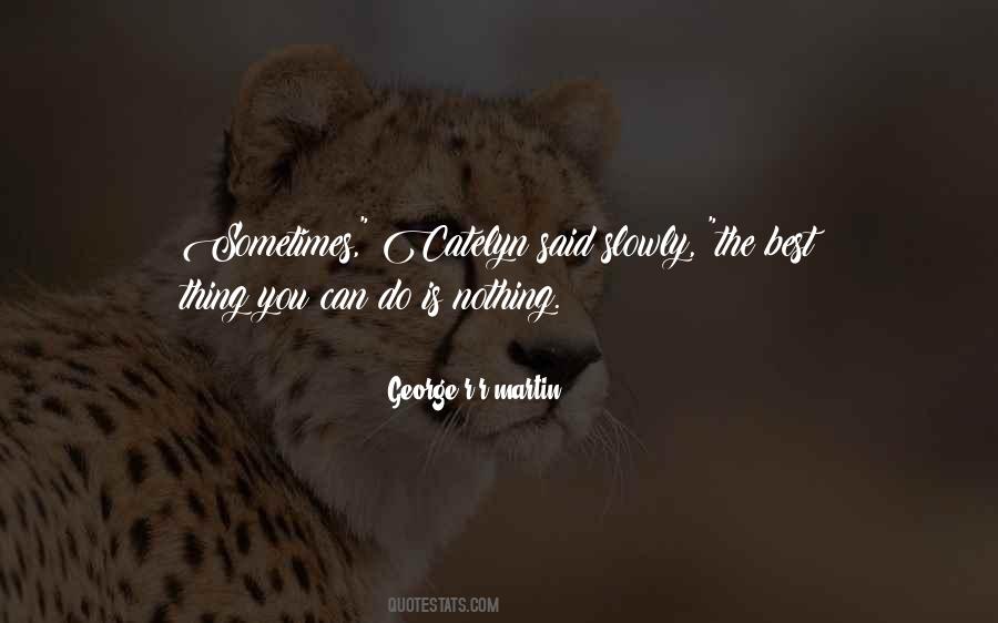 Sometimes The Best Thing You Can Do Quotes #1064705