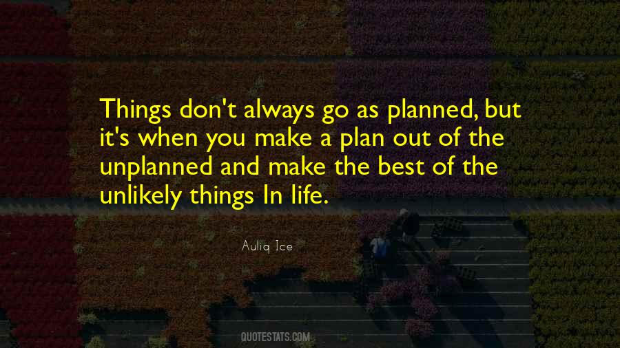Sometimes The Best Things In Life Are Unplanned Quotes #1166344