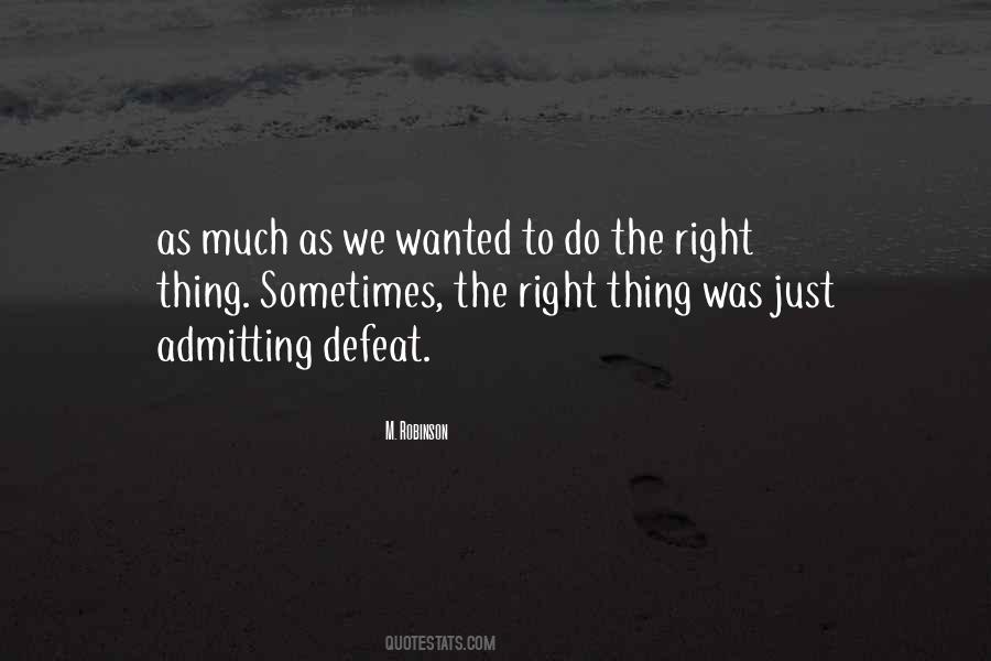 Sometimes The Right Thing To Do Quotes #1426842