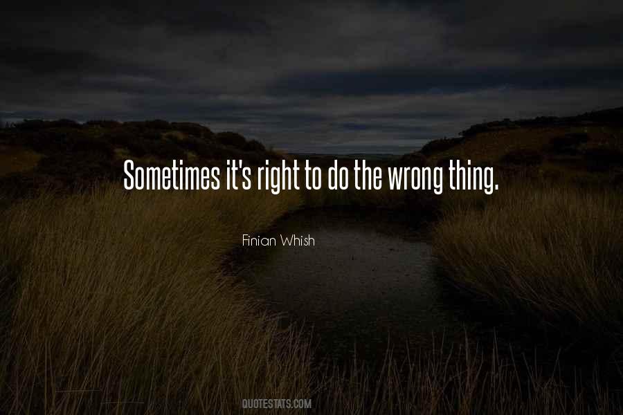 Sometimes The Right Thing To Do Quotes #1555672