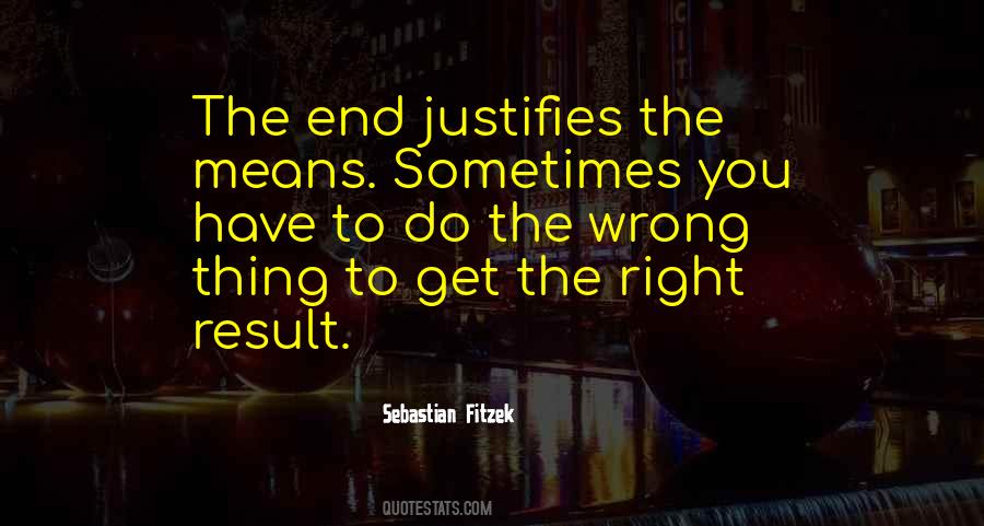 Sometimes The Right Thing To Do Quotes #1571287