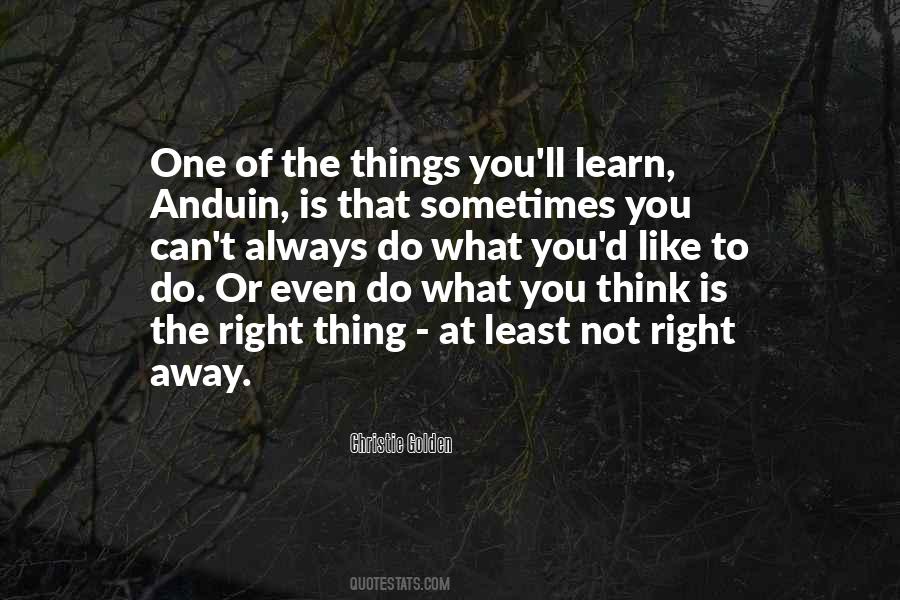 Sometimes The Right Thing To Do Quotes #491872