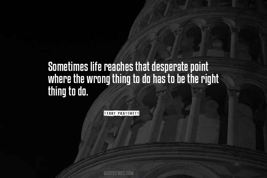 Sometimes The Right Thing To Do Quotes #521514