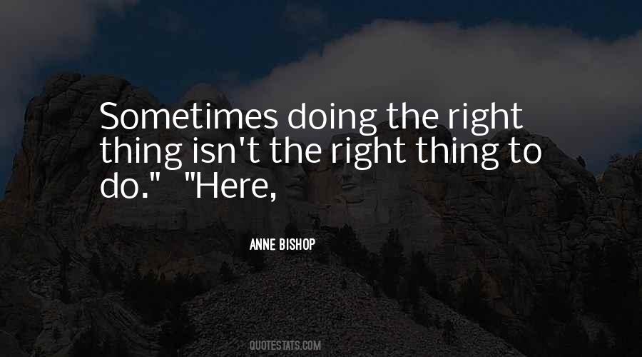 Sometimes The Right Thing To Do Quotes #885886