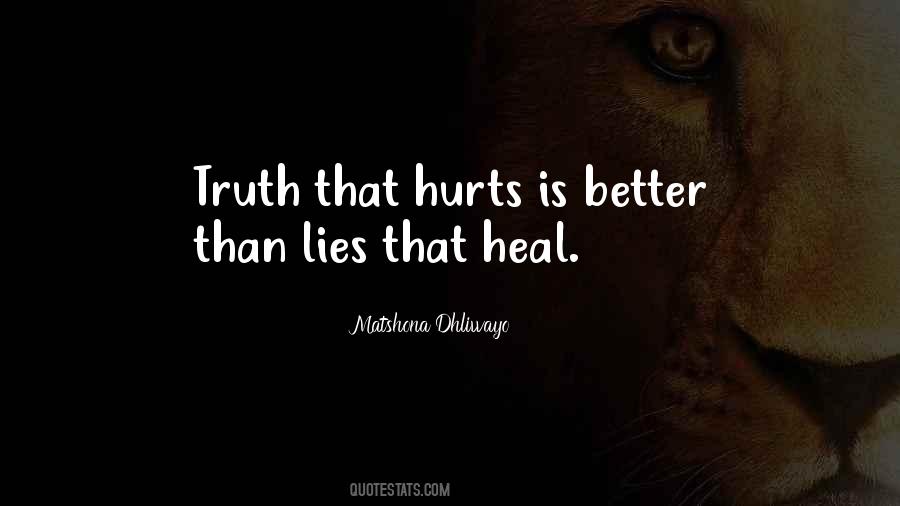 Sometimes The Truth Hurts More Than Lies Quotes #1215109