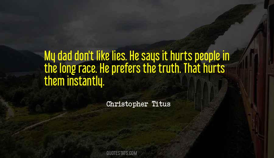 Sometimes The Truth Hurts More Than Lies Quotes #618916