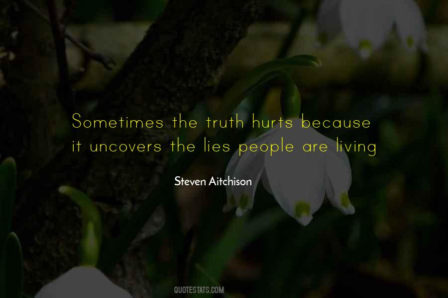 Sometimes The Truth Hurts More Than Lies Quotes #800002